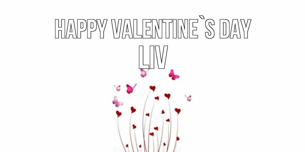 Greetings card с именем, Liv Happy Valentine`s Day валентинку подписать онлайн на день всех влюбленных Greetings with text for free download 
